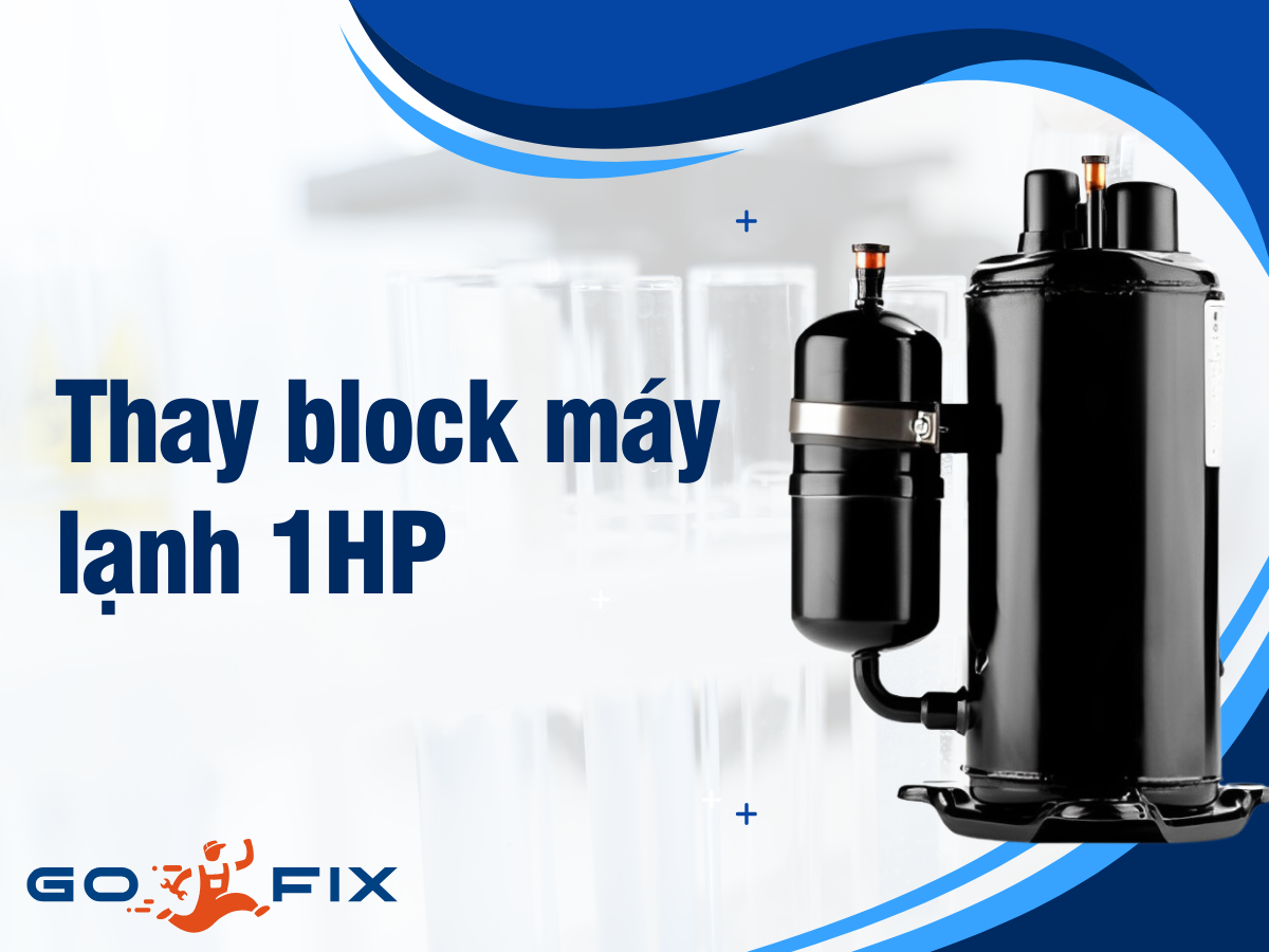 DỊCH VỤ THAY BLOCK MÁY LẠNH 1HP