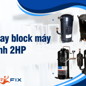 DỊCH VỤ “THAY BLOCK MÁY LẠNH 2HP”