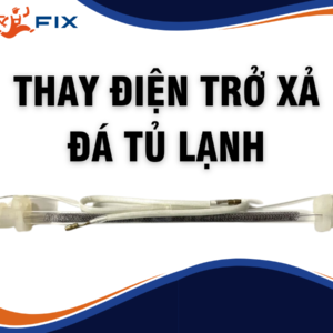 Thay điện trở xả đá