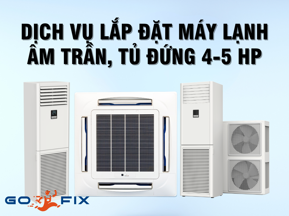 Lắp Đặt Máy Lạnh Âm Trần / Tủ Đứng 4-5HP